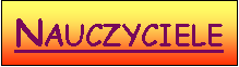 Pole tekstowe: Nauczyciele