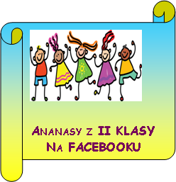 Zwj poziomy: ￼Ananasy z II KLASY Na FACEBOOKU